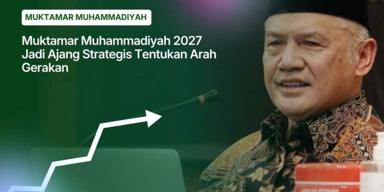 Muktamar Muhammadiyah 2027 Jadi Ajang Strategis Tentukan Arah Gerakan