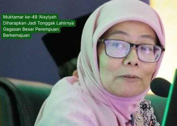 Muktamar ke-49 ‘Aisyiyah Diharapkan Jadi Tonggak Lahirnya Gagasan Besar Perempuan Berkemajuan
